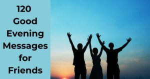 120 Good Evening Messages for Friends