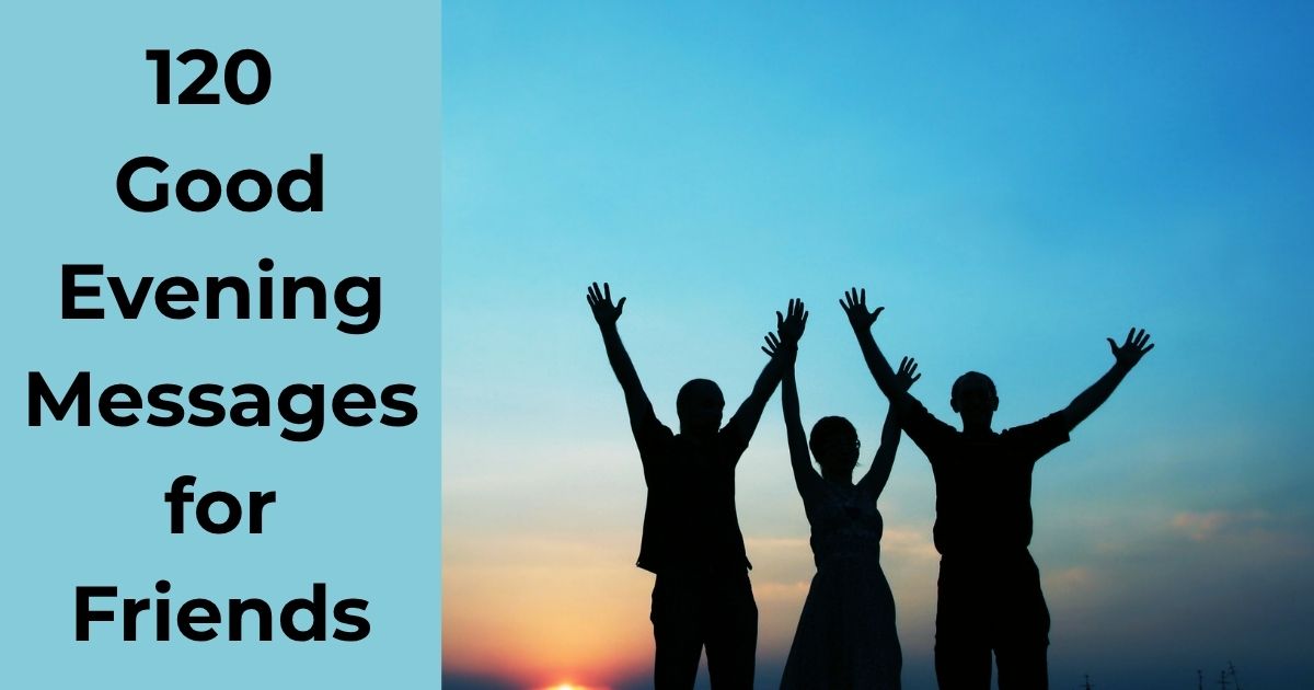120 Good Evening Messages for Friends