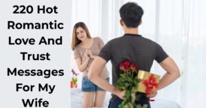 220 Hot Romantic Love And Trust Messages For My Wife